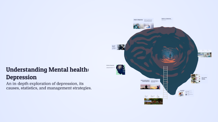 Understanding Mental health: Depression by JOAQUIN AGER on Prezi