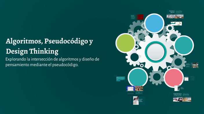 Algoritmos, Pseudocódigo y Design Thinking by mia gomez on Prezi