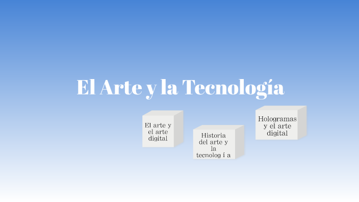 El Arte y la Tecnologia by Aixa Varone on Prezi