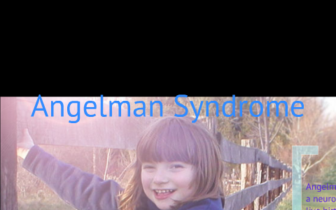 Angelman Syndrome By Nicole Flickner