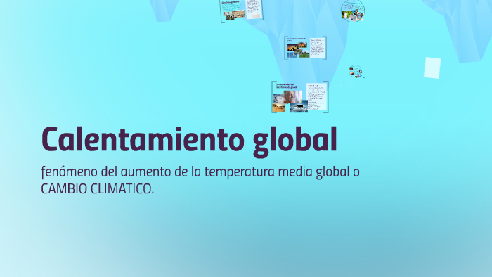 Calentamiento global by paula lobos ortiz on Prezi