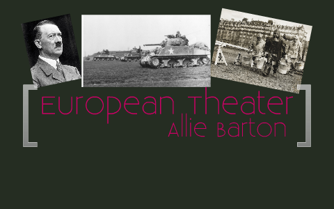 European Theater by Allie Barton on Prezi