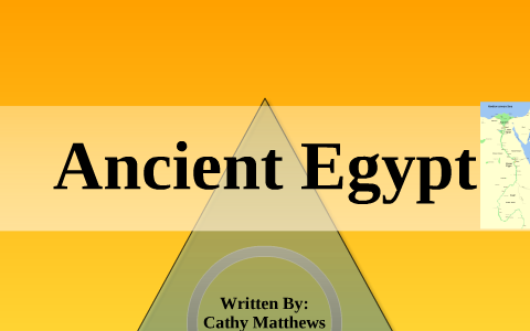 Ancient Egypt by Cathy Matthews on Prezi