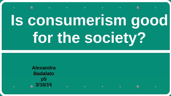 Is Consumerism Good