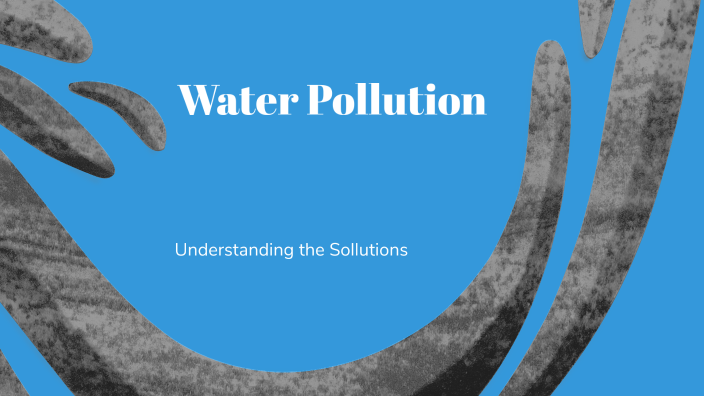 Water Pollution by Lorraine Richardson on Prezi