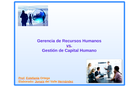 Gerencia de Recursos Humanos vs. Gestión de Capital Humano by Jonais
