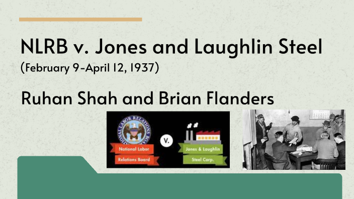 NLRB v Jones and Laughlin Steel by Ruhan Shah on Prezi