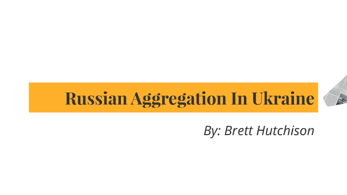 Russian Aggregation In Ukraine by Brett Hutchison on Prezi