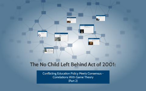 The No Child Left Behind Act of 2001: by Joe Huber on Prezi