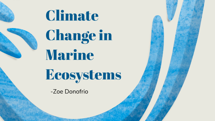 Climate Change In Marine Ecosystems By Zoe Donofrio On Prezi Climate Change In Marine Ecosystems By Zoe Donofrio On Prezi