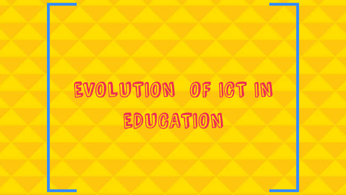 EVOLUTION OF ICT IN EDUCATION by Alyzza Bermal on Prezi