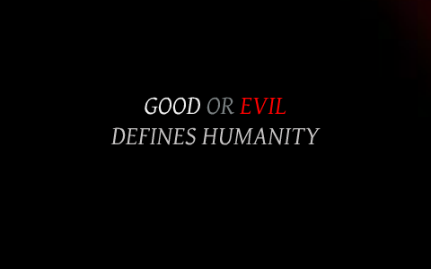 GOOD OR EVIL DEFINES SOCIETY by allison vicente on Prezi