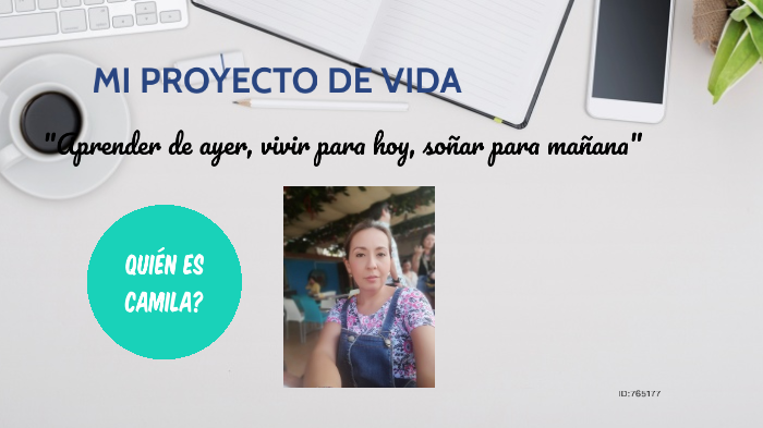 MI PROYECTO DE VIDA by CAMILA FERNANDA ACOSTA ACOSTA on Prezi