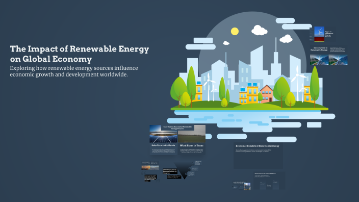 The Impact of Renewable Energy on Global Economy by Elen Grigoryan on Prezi