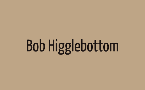 Bob Higglebottom's life by Yasmin Minto on Prezi