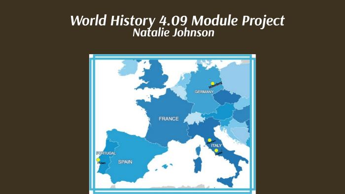 4.09 World History Module Project by Natalie Johnson on Prezi