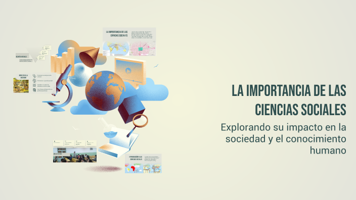 La Importancia de las Ciencias Sociales by vico on Prezi