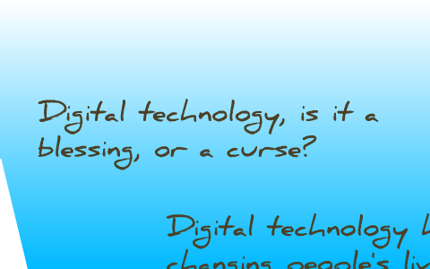 Digital tech, blessing or a curse? by Yasmine Ouared on Prezi