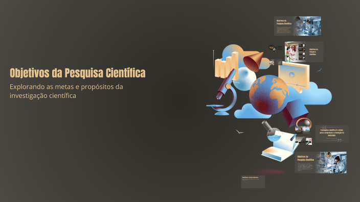 Objetivos da Pesquisa Científica by jor silva on Prezi