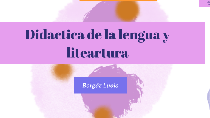 DIDÁCTICA DE LA LENGUA Y LITERATURA 1 by lucia Bergaz on Prezi