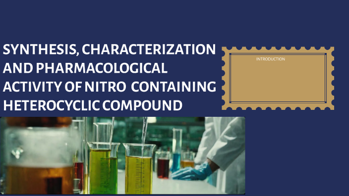 SYNTHESIS, CHARACTERIZATION AND PHARMACOLOGICAL ACTIVITY OF NITRO ...