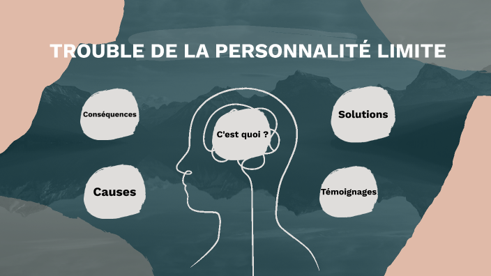 Trouble de la personnalité limite (TPL) by Benjamin Tremblay on Prezi