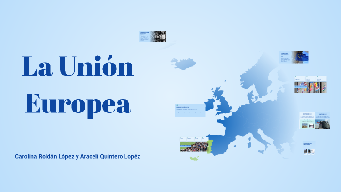 La Unión Europea by carolina roldan on Prezi