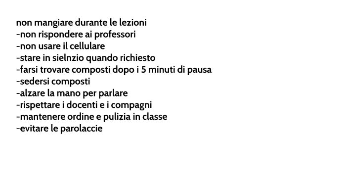 non mangiare durante le lezioni -non rispondere ai professori -non