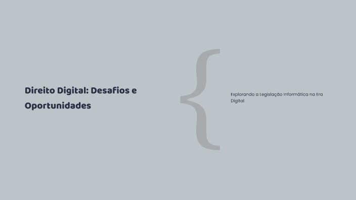 Direito Digital: Desafios e Oportunidades by Adriano Menezes on Prezi