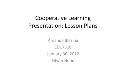 Cooperative Learning Presentation: Lesson Plans by Amanda Blazina on Prezi