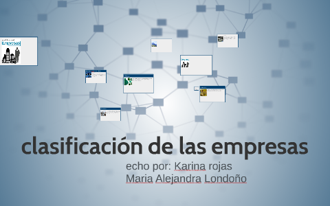 clasificacion de las empresas by Karina Rojas Hernandez on Prezi