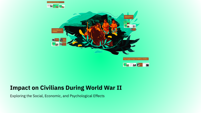 Impact on Civilians During World War II by Qwynn Katz on Prezi