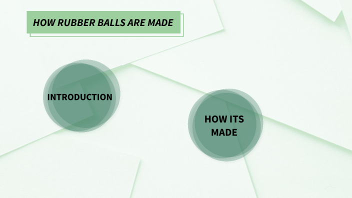 RUBBER BALLS HOW ITS MADE+ by Sergio Alcaraz on Prezi