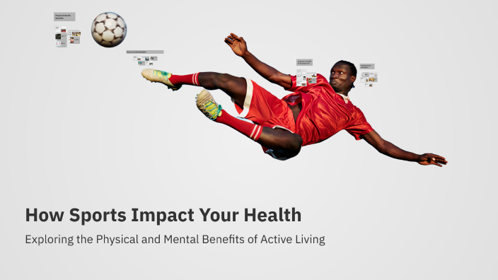 How Sports Impact Your Health by skowron on Prezi