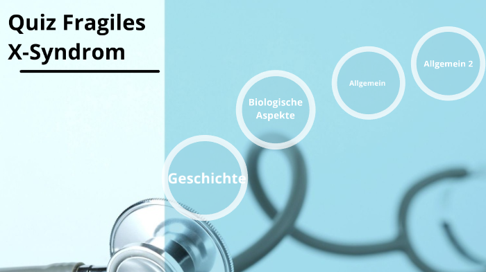 Fragiles XSyndrom Quiz by Maximilian Gärtner on Prezi
