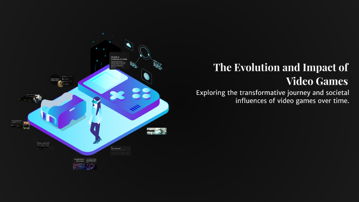 The Evolution and Impact of Video Games by Shwan Rashid on Prezi