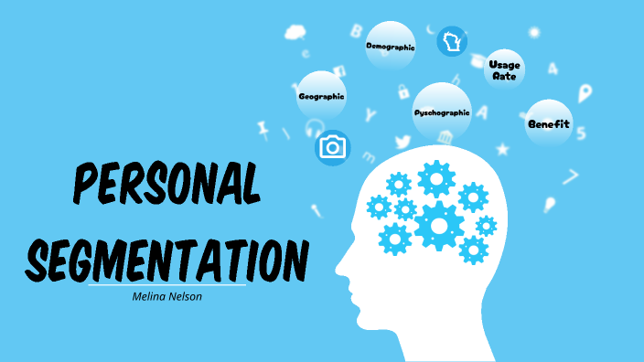 Personal Segmentation by Melina Nelson on Prezi
