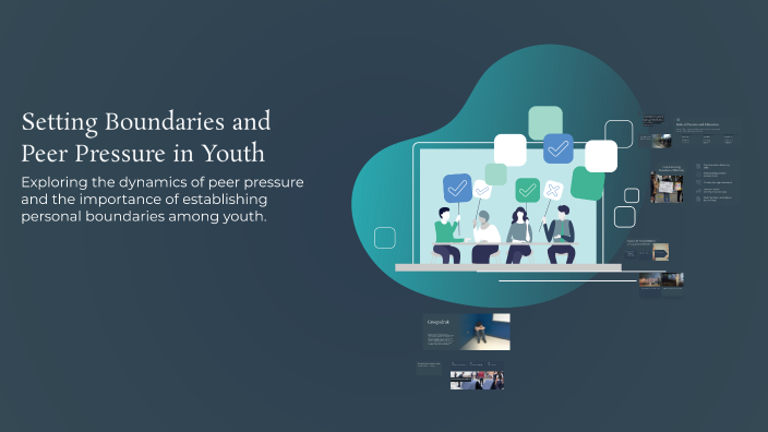 Setting Boundaries and Peer Pressure in Youth by Siebrith Ketting on Prezi