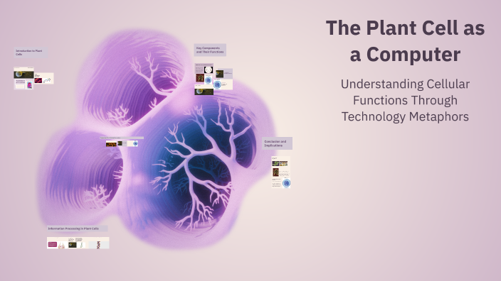 The Plant Cell as a Computer by AUTUMN RAMSEY on Prezi