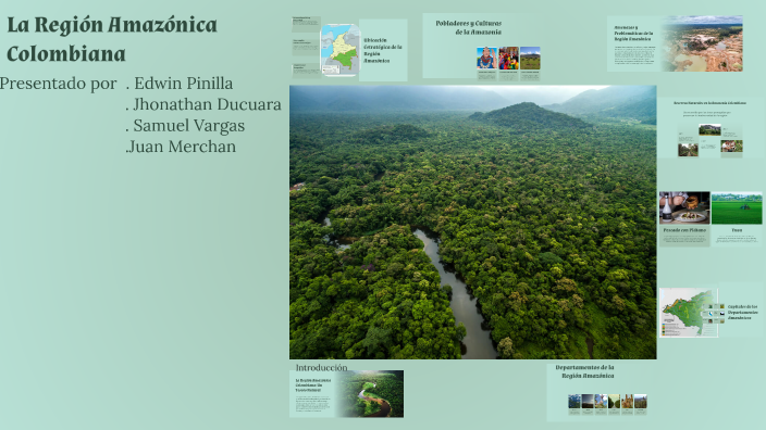 La Región Amazónica Colombiana by juan merchan jimenez on Prezi