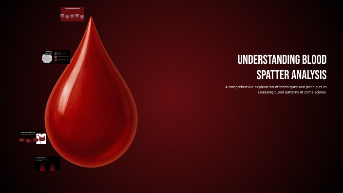 Understanding Blood Spatter Analysis by Brayden Tamez on Prezi