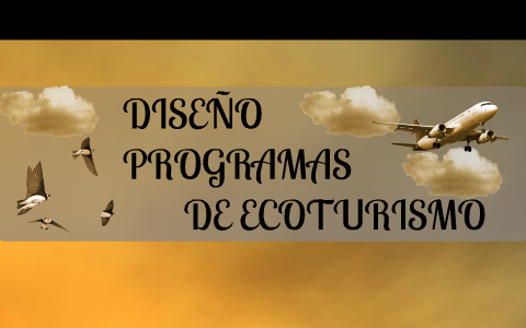 DISEÑO DE PROGRAMA DE ECOTURISMO by zoraya carolina cely santiago on Prezi