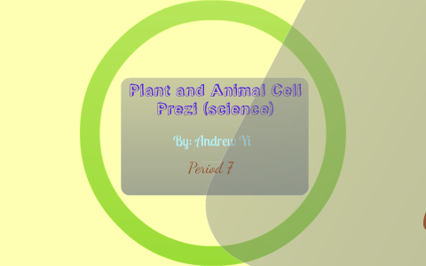 Plant and Animal Cell Prezi (science) by Andrew Yi on Prezi