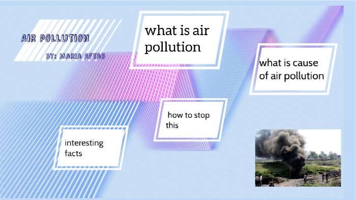 air pollution by maria aftab on Prezi