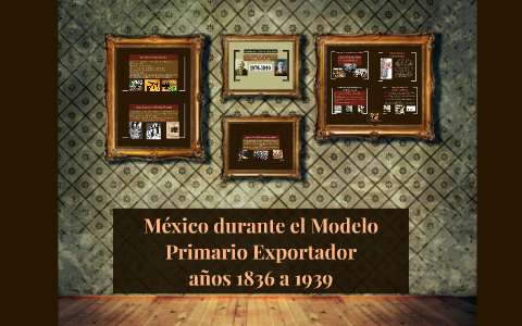 México durante el Modelo Primario Exportador by Dulce Iliana Torres Luna