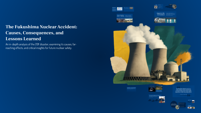 Lessons Learned Nuclear The Fukushima Nuclear Accident: Causes, Consequences, and Lessons ...