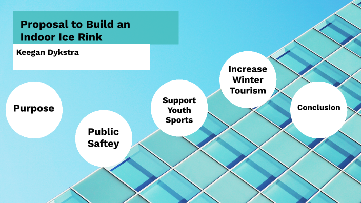 Proposal to Build an Indoor Ice Rink by Keegan Dykstra on Prezi