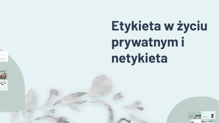 Etiquette in Private Life and Netiquette by Agnieszka Wnuk on Prezi