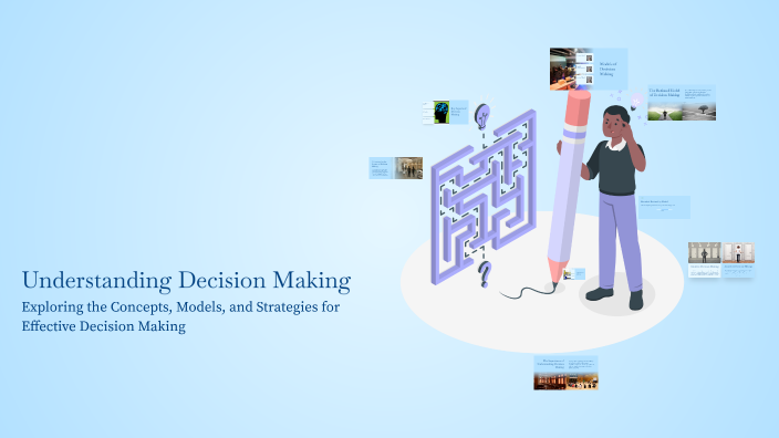 Understanding Decision Making by rachel ranner on Prezi