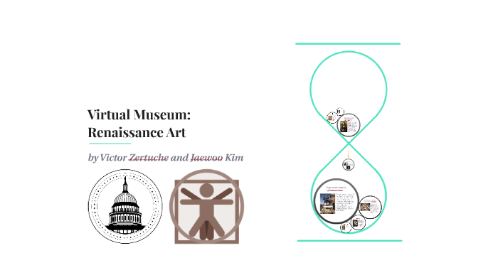 Virtual Museum: Renaissance Art by victor zertuche on Prezi